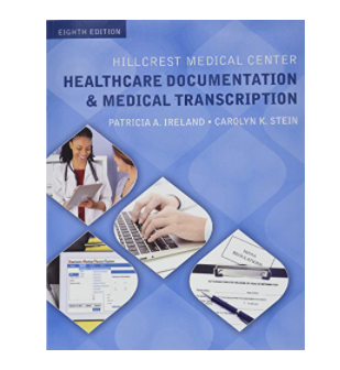 Hillcrest Medical Center: Healthcare Documentation and Medical Transcription 8th Ed
